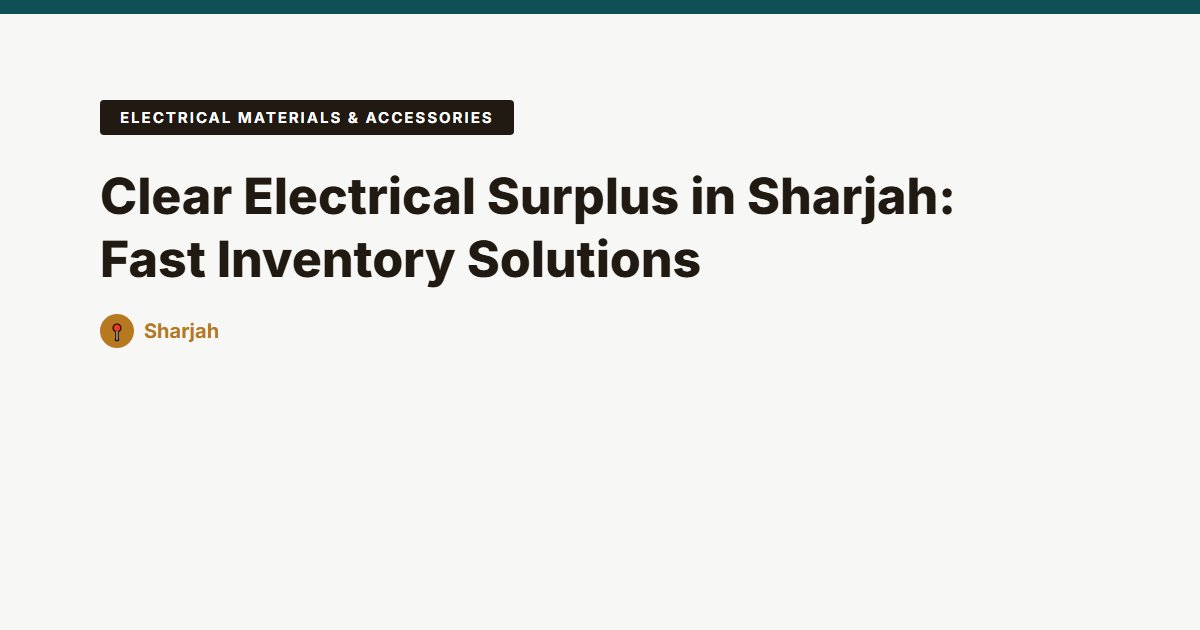 Electrical Materials & Accessories surplus stock — Sharjah
