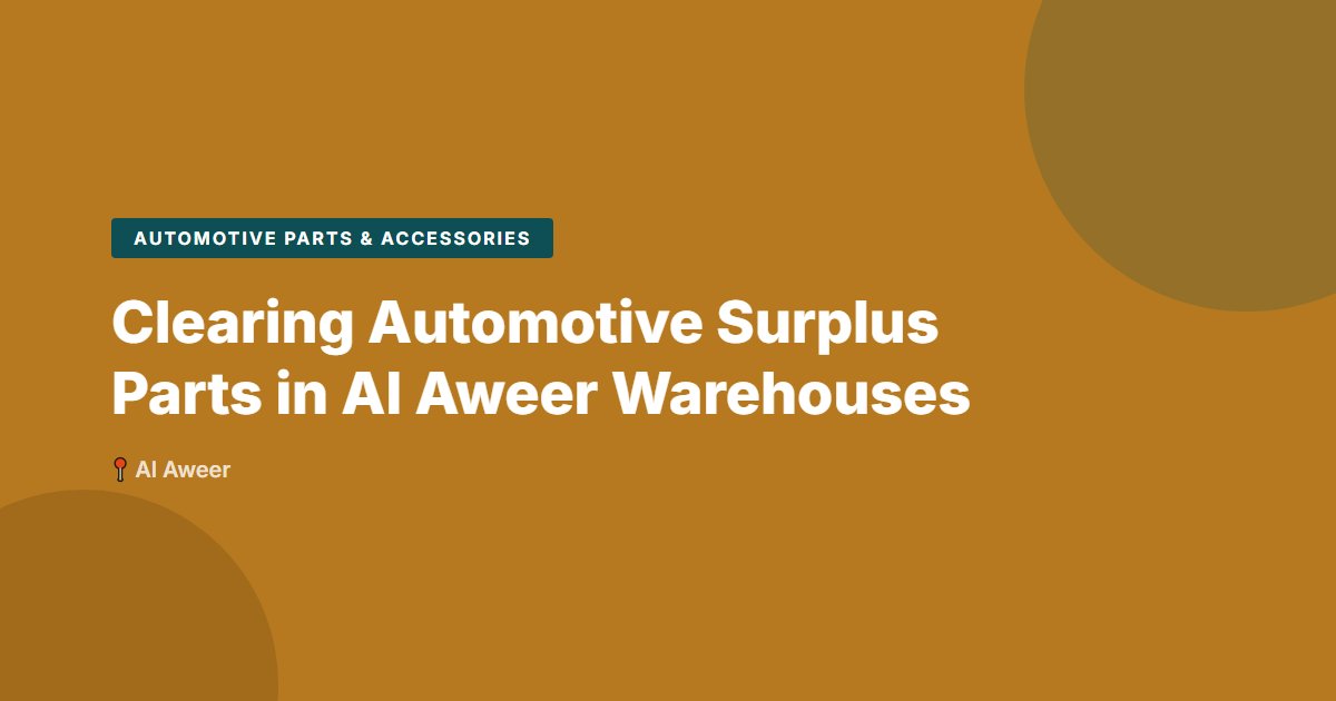 Automotive Parts & Accessories surplus stock — Al Aweer