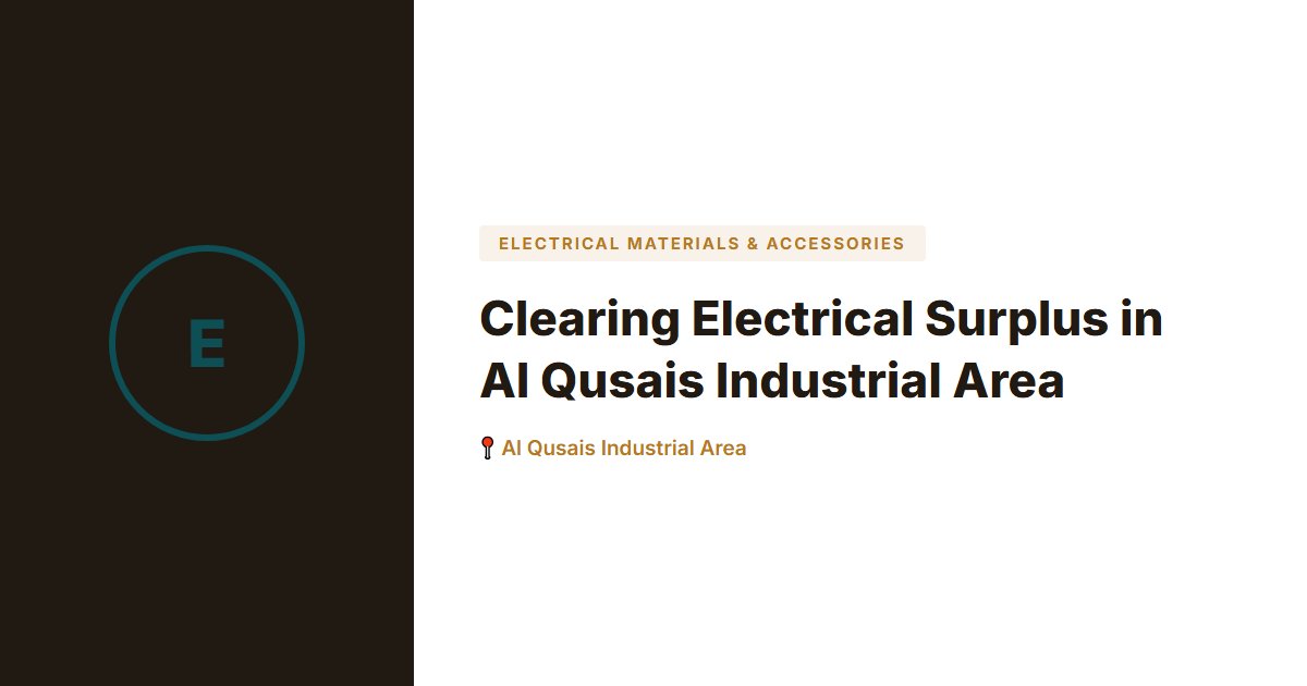 Electrical Materials & Accessories surplus stock — Al Qusais Industrial Area