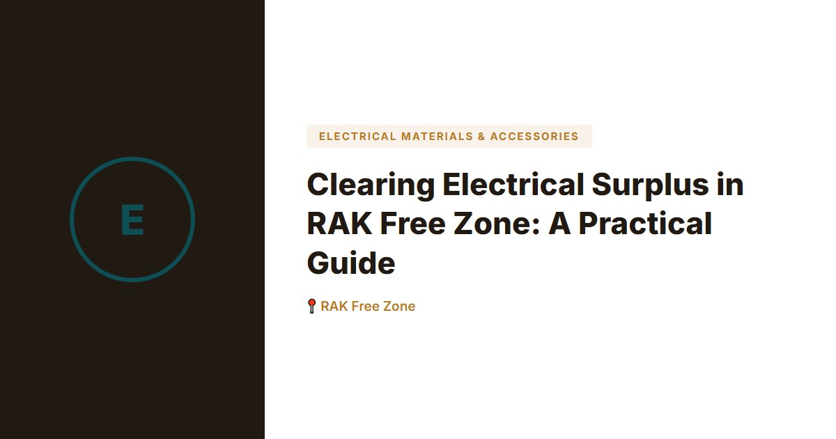 Clearing Electrical Surplus in RAK Free Zone: A Practical Guide