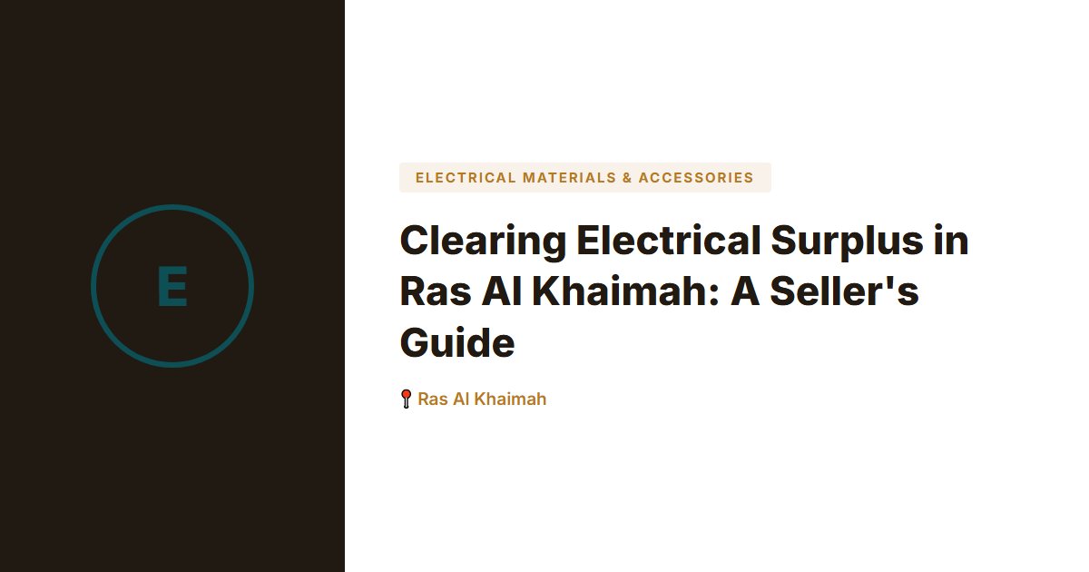 Clearing Electrical Surplus in Ras Al Khaimah: A Seller's Guide