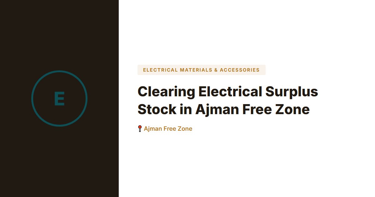 Electrical Materials & Accessories surplus stock — Ajman Free Zone