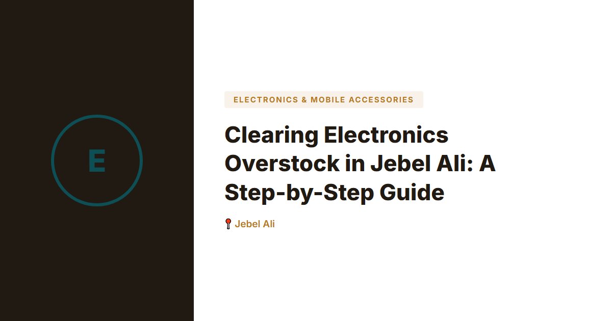 Electronics & Mobile Accessories surplus stock — Jebel Ali