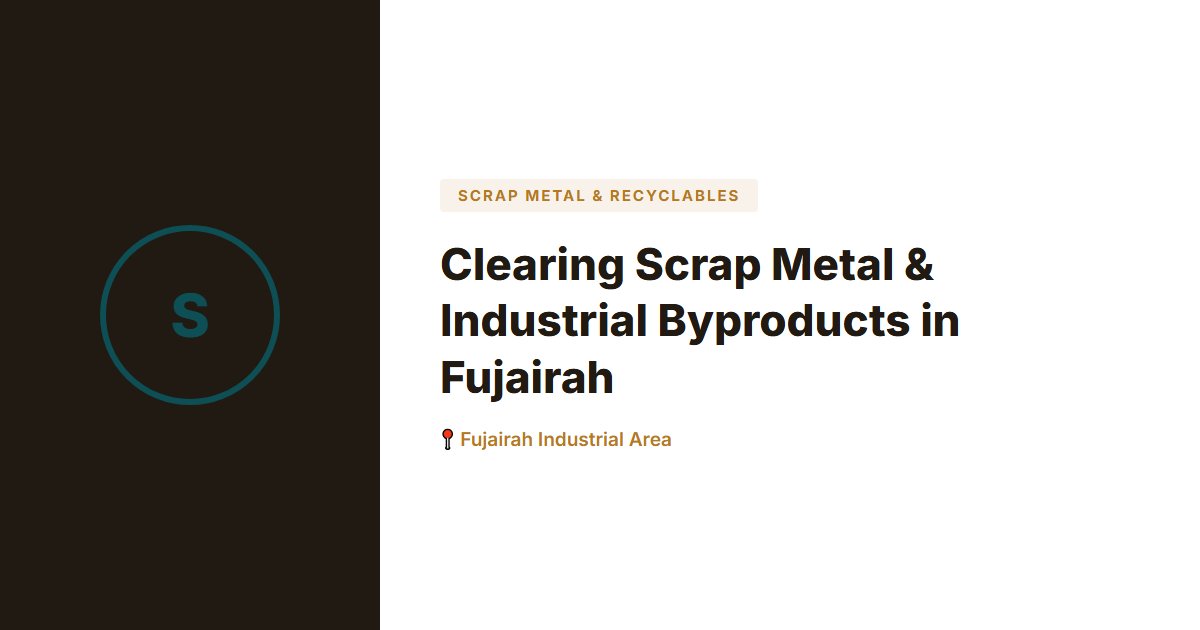 Clearing Scrap Metal & Industrial Byproducts in Fujairah