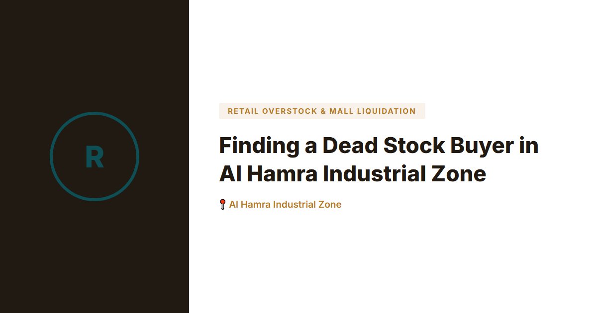 Retail Overstock & Mall Liquidation surplus stock — Al Hamra Industrial Zone