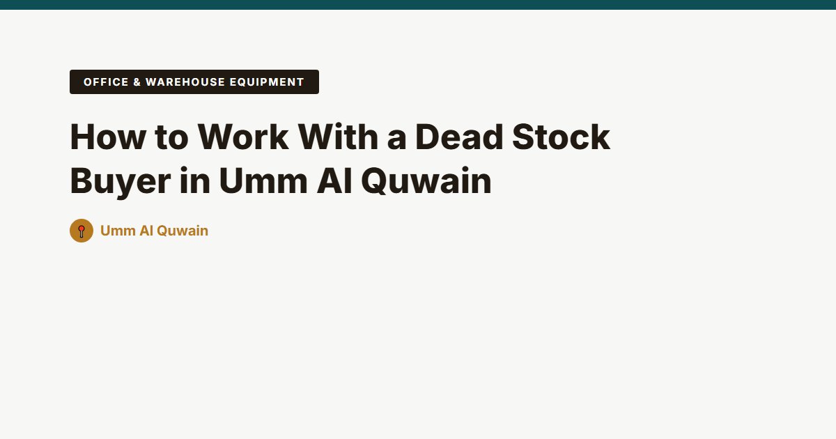 How to Work With a Dead Stock Buyer in Umm Al Quwain