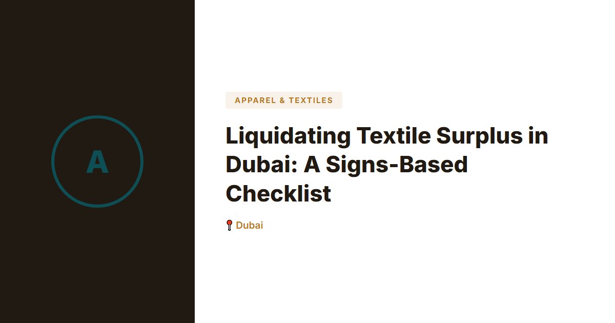 Liquidating Textile Surplus in Dubai: A Signs-Based Checklist