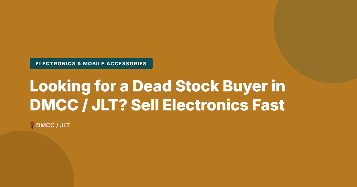 Electronics & Mobile Accessories surplus stock — DMCC / JLT
