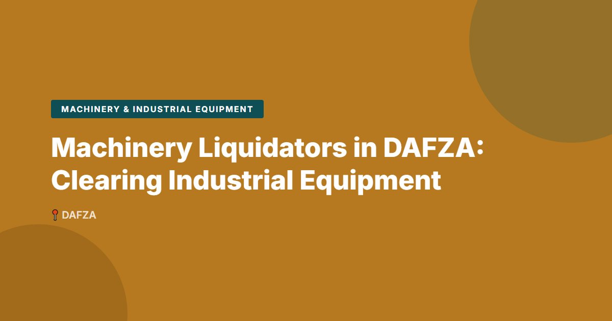 Machinery & Industrial Equipment surplus stock — DAFZA