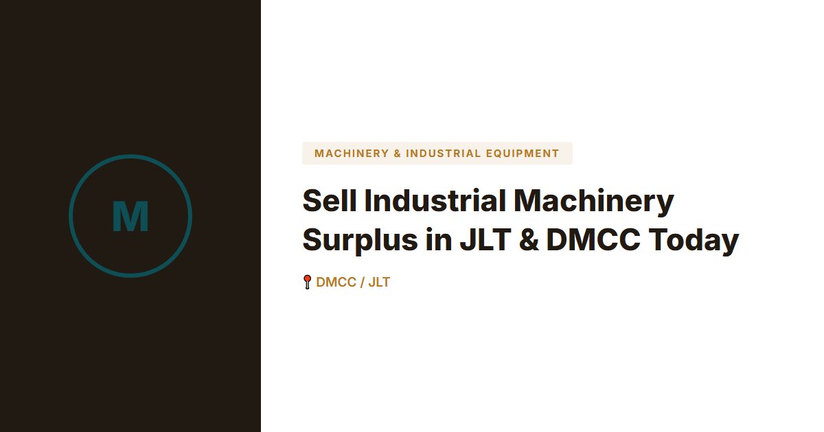 Sell Industrial Machinery Surplus in JLT & DMCC Today
