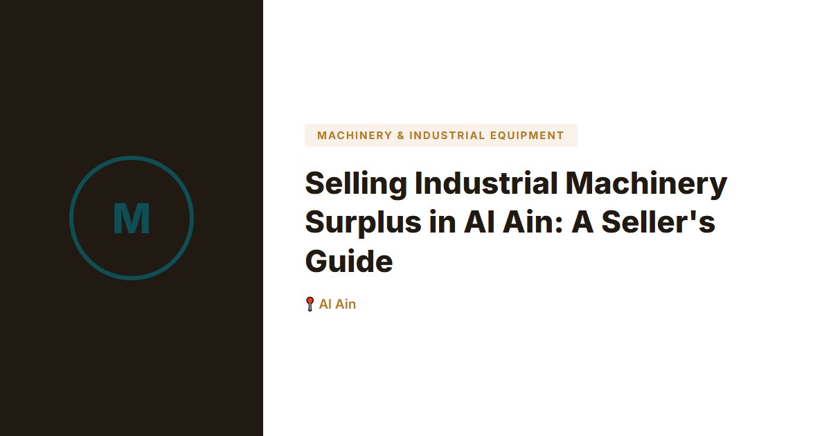 Selling Industrial Machinery Surplus in Al Ain: A Seller's Guide