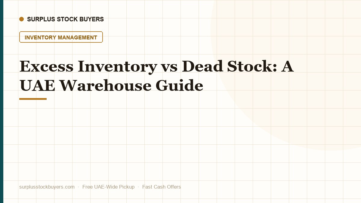 Excess Inventory vs Dead Stock: A UAE Warehouse Guide