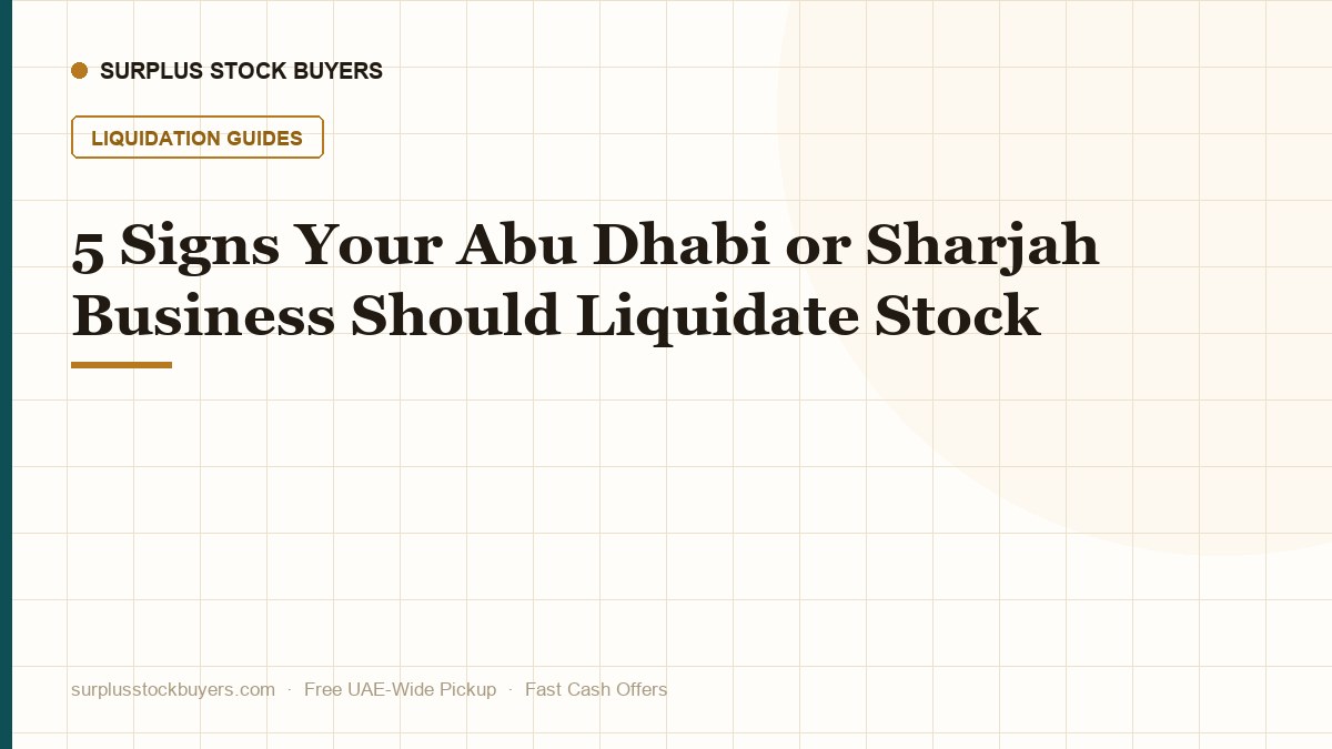 5 Signs Your Abu Dhabi or Sharjah Business Should Liquidate Stock