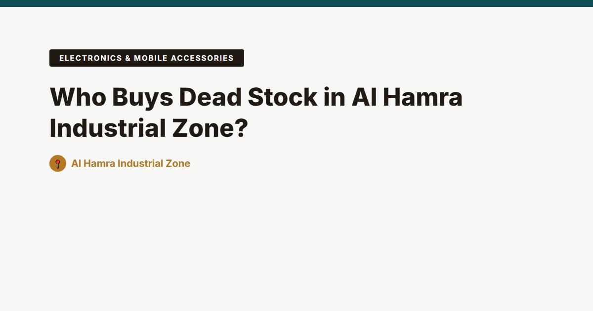Electronics & Mobile Accessories surplus stock — Al Hamra Industrial Zone