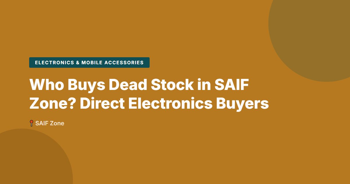 Electronics & Mobile Accessories surplus stock — SAIF Zone