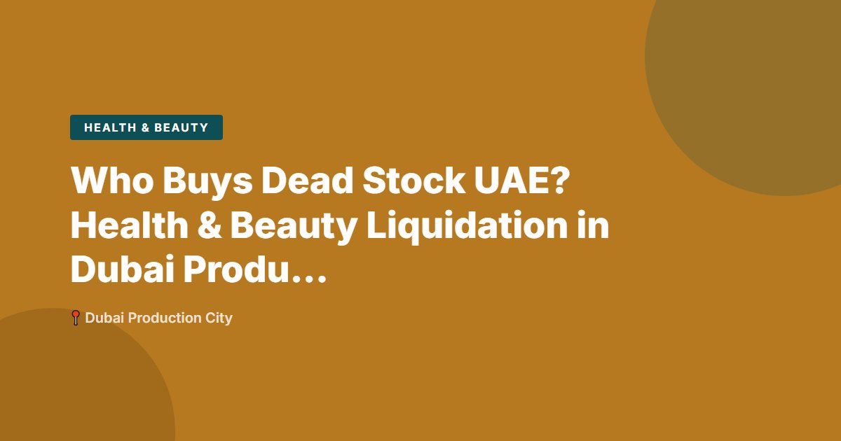 Health & Beauty surplus stock — Dubai Production City