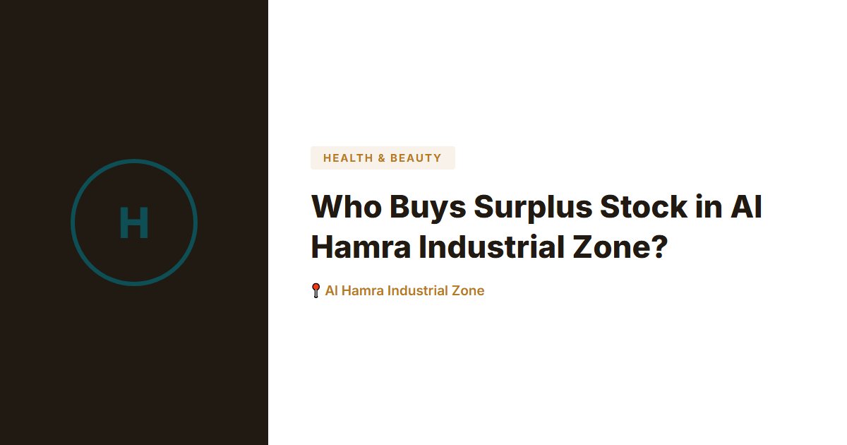 Who Buys Surplus Stock in Al Hamra Industrial Zone?